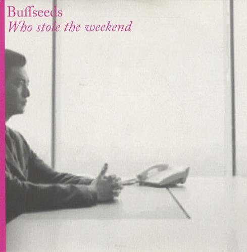 Buffseeds Who Stole The Weekend 7" vinyl single (7 inch record / 45) UK B.U07WH250190