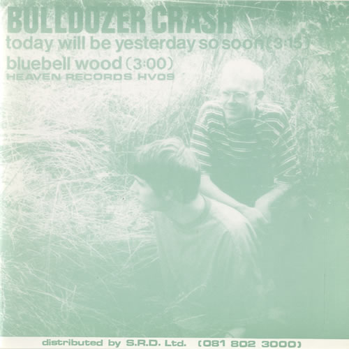 Bulldozer Crash Today Will Be Yesterday So Soon 7" vinyl single (7 inch record / 45) UK BJC07TO526571