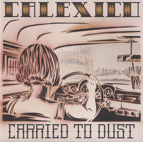 Calexico Carried To Dust vinyl LP album (LP record) UK CEXLPCA447415