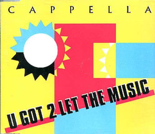 Cappella U Got 2 Let The Music CD single (CD5 / 5") German CPLC5UG64983