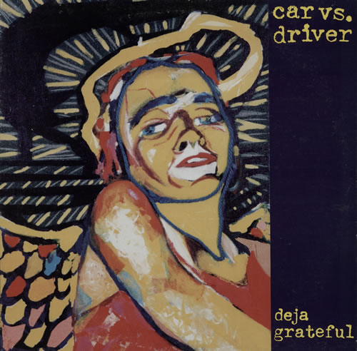 Car Vs. Driver Deja Grateful vinyl LP album (LP record) US D9RLPDE566491