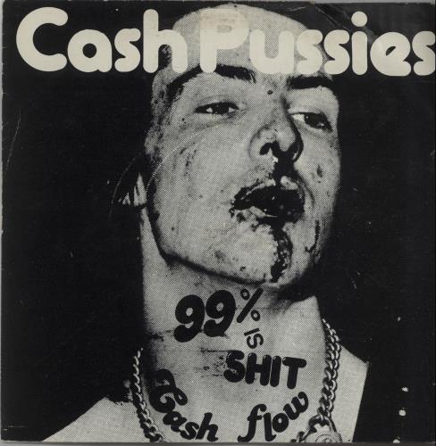 Cash Pussies 99% Is Shit 7" vinyl single (7 inch record / 45) UK I-507IS443295