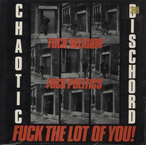 Chaotic Dischord Fuck Religion, Fuck Politics, Fuck The Lot Of You! vinyl LP album (LP record) UK C7ILPFU865280