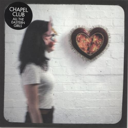 Chapel Club All The Eastern Girls 7" vinyl single (7 inch record / 45) UK CZ607AL709076