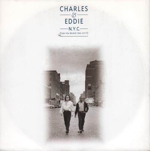 Charles & Eddie N.Y.C. (Can You Believe This City?) 7" vinyl single (7 inch record / 45) UK CNE07NY650225