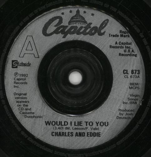 Charles & Eddie Would I Lie To You? 7" vinyl single (7 inch record / 45) UK CNE07WO582163