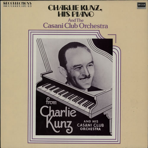 Charlie Kunz Charlie Kunz, His Piano And The Casani Club Orchestra vinyl LP album (LP record) UK KUNLPCH567090