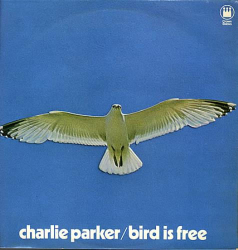 Charlie Parker Bird Is Free vinyl LP album (LP record) UK CIKLPBI363354