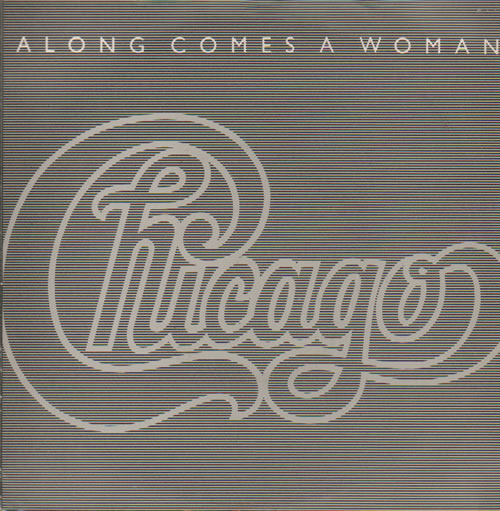 Chicago Along Comes A Woman 7" vinyl single (7 inch record / 45) UK CCG07AL634267
