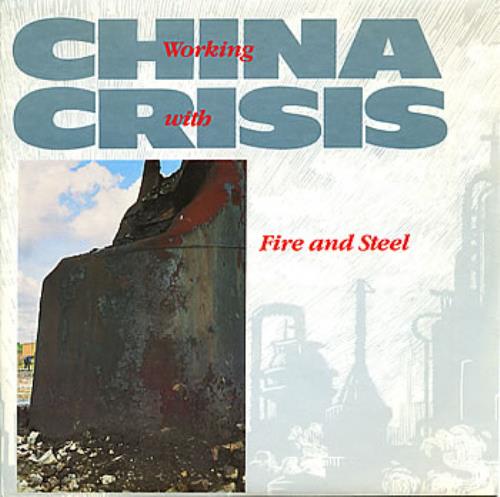 China Crisis Working With Fire And Steel 7" vinyl single (7 inch record / 45) UK CHN07WO187932