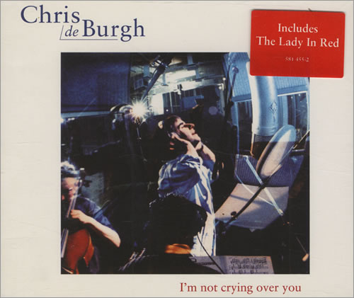 Chris De Burgh I'm Not Crying Over You CD single (CD5 / 5") UK BURC5IM92211