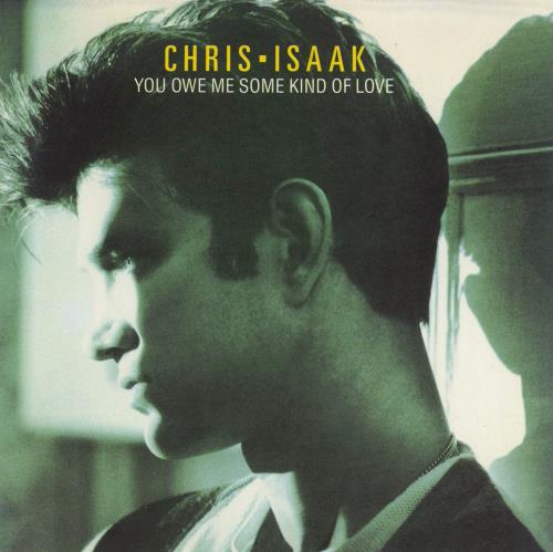 Chris Isaak You Owe Me Some Kind Of Love - Promo Stickered 7" vinyl single (7 inch record / 45) UK ISA07YO786655