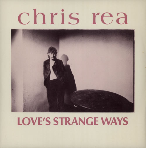 Chris Rea Love's Strange Ways 7" vinyl single (7 inch record / 45) UK REA07LO102566