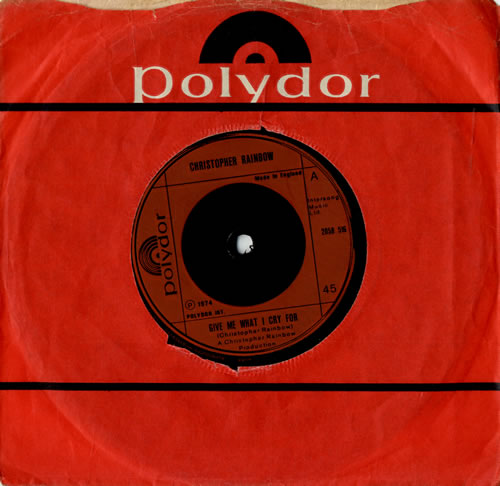 Christopher Rainbow Give Me What I Cry For 7" vinyl single (7 inch record / 45) UK CBO07GI129580