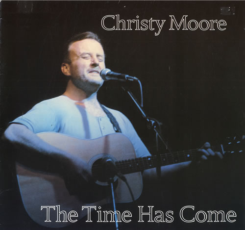 Christy Moore The Time Has Come vinyl LP album (LP record) Irish CMRLPTH554117