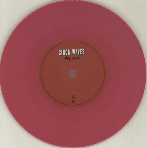 Circa Waves My Love - Pink Vinyl 7" vinyl single (7 inch record / 45) UK G8U07MY680498