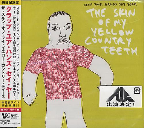 Clap Your Hands Say Yeah The Skin Of My Yellow Country Teeth EP CD single (CD5 / 5") Japanese CYYC5TH364159