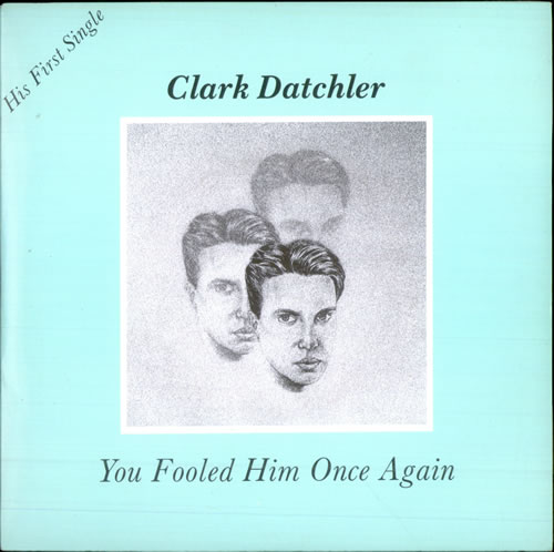 Clark Datchler You Fooled Him Once Again 7" vinyl single (7 inch record / 45) UK CKD07YO147579