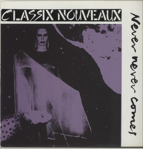 Classix Nouveaux Never Never Comes 7" vinyl single (7 inch record / 45) UK CLX07NE189346