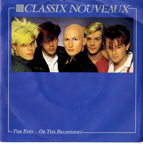 Classix Nouveaux The End...Or The Beginning? 7" vinyl single (7 inch record / 45) UK CLX07TH589045
