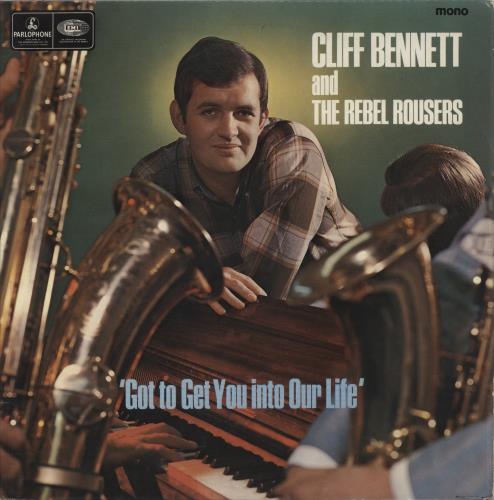 Cliff Bennett And The Rebel Rousers Got To Get You Into Our Life - EX vinyl LP album (LP record) UK CBNLPGO874993