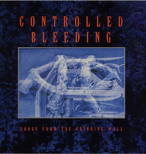 Controlled Bleeding Songs From The Grinding Wall 12" vinyl single (12 inch record / Maxi-single) UK CD912SO349686