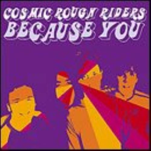 Cosmic Rough Riders Because You 7" vinyl single (7 inch record / 45) UK RRC07BE249352