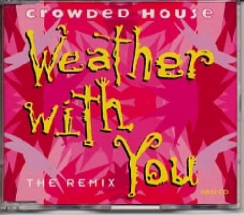 Crowded House Weather With You - The Remix CD single (CD5 / 5") Dutch CRDC5WE07562