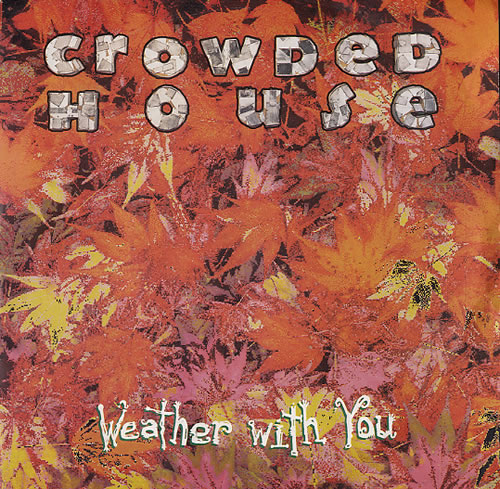 Crowded House Weather With You 7" vinyl single (7 inch record / 45) UK CRD07WE57807