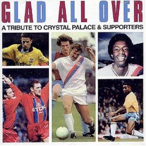 Crystal Palace FC Glad All Over CD album (CDLP) UK C.PCDGL351917