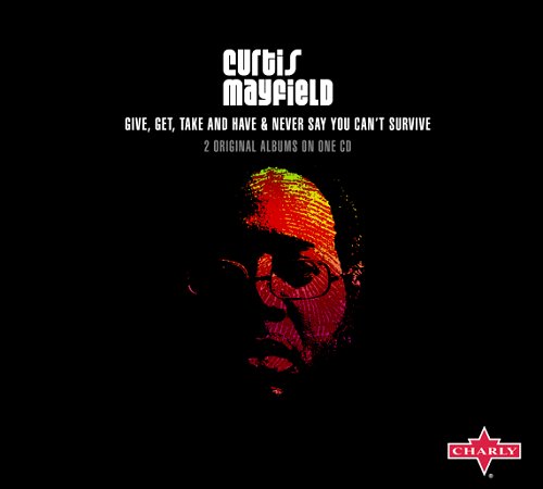 Curtis Mayfield Give, Get, Take And Have / Never Say You Cant Survive CD album (CDLP) UK CMACDGI373418