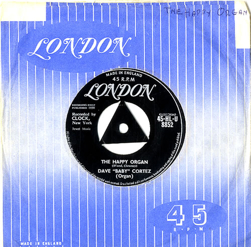 Dave 'Baby' Cortez The Happy Organ 7" vinyl single (7 inch record / 45) UK EQY07TH622109