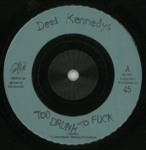 Dead Kennedys Too Drunk To Fuck 7" vinyl single (7 inch record / 45) UK DKN07TO601983