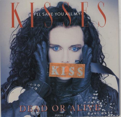 Dead Or Alive I'll Save You All My Kisses - Censored 7" vinyl single (7 inch record / 45) UK DOA07IL82672