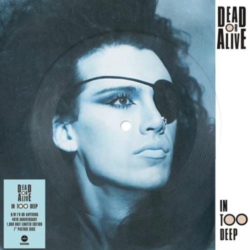 Dead Or Alive In Too Deep: 40th Anniversary - Sealed 7" vinyl picture disc (7 inch picture disc single) UK DOA7PIN872547
