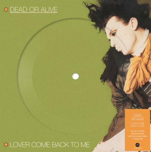 Dead Or Alive Lover Come Back To Me: 40th Anniversary - Sealed 7" vinyl picture disc (7 inch picture disc single) UK DOA7PLO872544