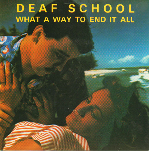 Deaf School What A Way To End It All 7" vinyl single (7 inch record / 45) UK DFH07WH642389