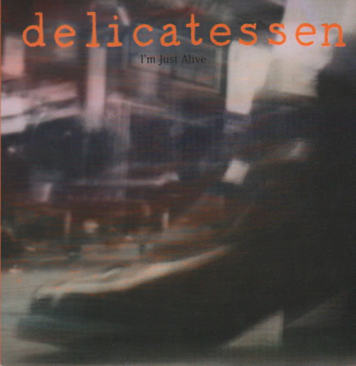 Delicatessen I'm Just Alive 7" vinyl single (7 inch record / 45) UK D4L07IM634117