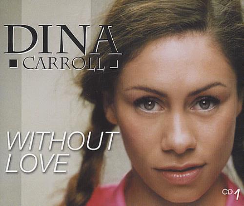 Dina Carroll Without Love - CD 1 CD single (CD5 / 5") UK DNCC5WI166145