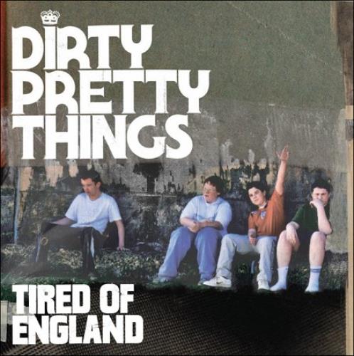Dirty Pretty Things Tired Of England CD single (CD5 / 5") UK DIGC5TI438263