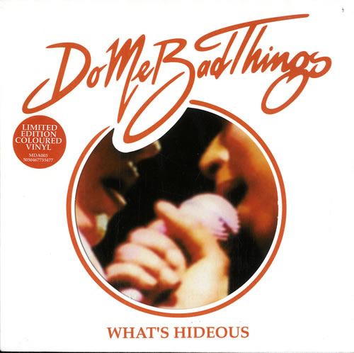 Do Me Bad Things What's Hideous 7" vinyl single (7 inch record / 45) UK DB607WH320469