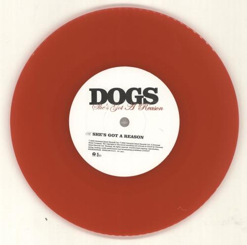 Dogs She's Got A Reason - Red Vinyl 7" vinyl single (7 inch record / 45) UK DCQ07SH323163