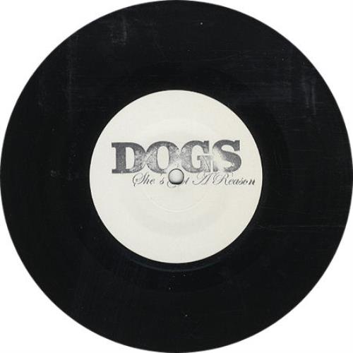 Dogs She's Got A Reason 7" vinyl single (7 inch record / 45) UK DCQ07SH427809