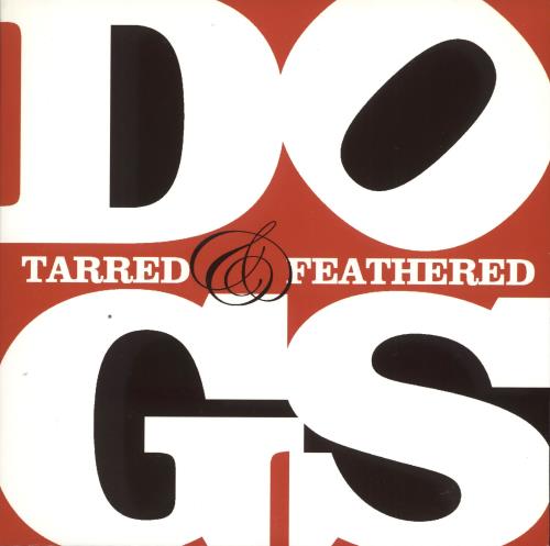 Dogs Tarred & Feathered - Both 7"s 7" vinyl single (7 inch record / 45) UK DCQ07TA716727