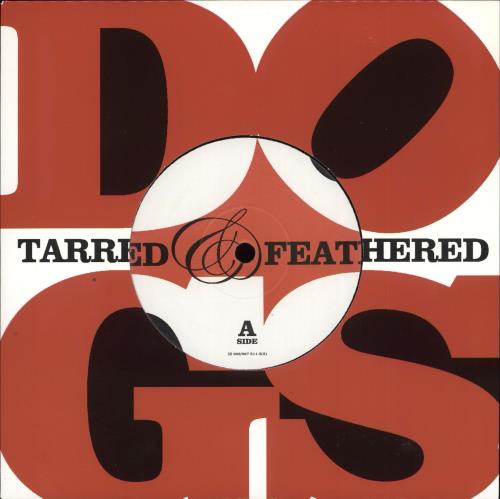 Dogs Tarred & Feathered - Both 7"s 7" vinyl single (7 inch record / 45) UK DCQ07TA716727