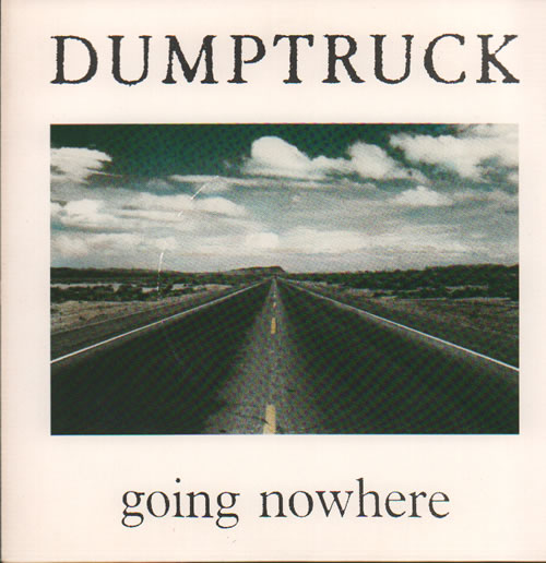 Dumptruck Going Nowhere 7" vinyl single (7 inch record / 45) UK GZV07GO634082