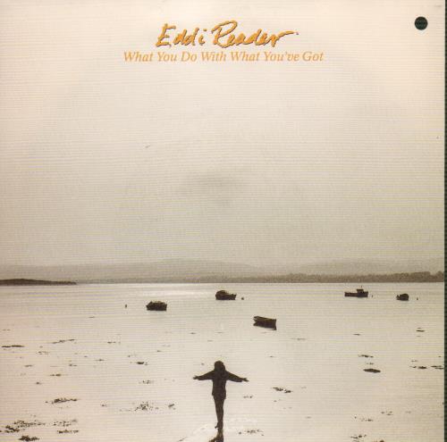 Eddi Reader What You Do With What You've Got 7" vinyl single (7 inch record / 45) UK EDR07WH106347