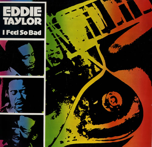 Eddie Taylor I Feel So Bad vinyl LP album (LP record) UK EHQLPIF563000