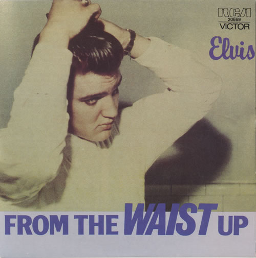 Elvis Presley From The Waist Up 7" vinyl single (7 inch record / 45) Australian ELV07FR567770