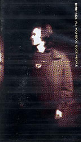 Embrace All You Good Good People video (VHS or PAL or NTSC) UK EMBVIAL255185